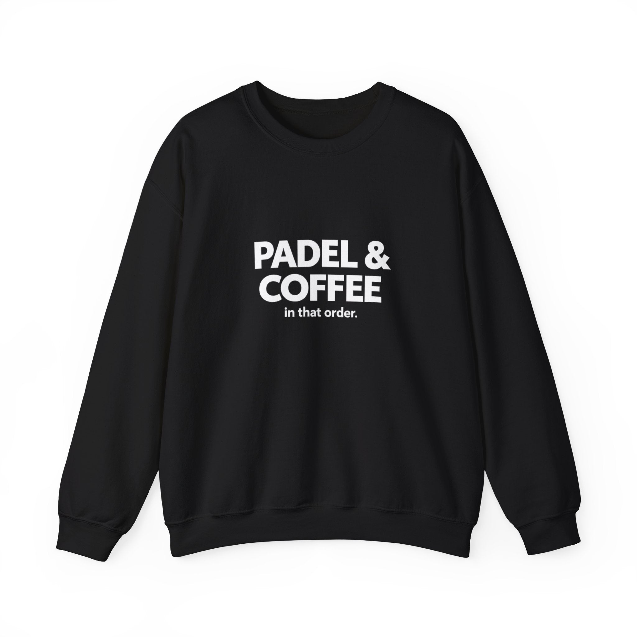 Padel & Coffee Crewneck Sweatshirt — "Padel & Coffee in that order." Cozy Athleisure Gift for Padel Players