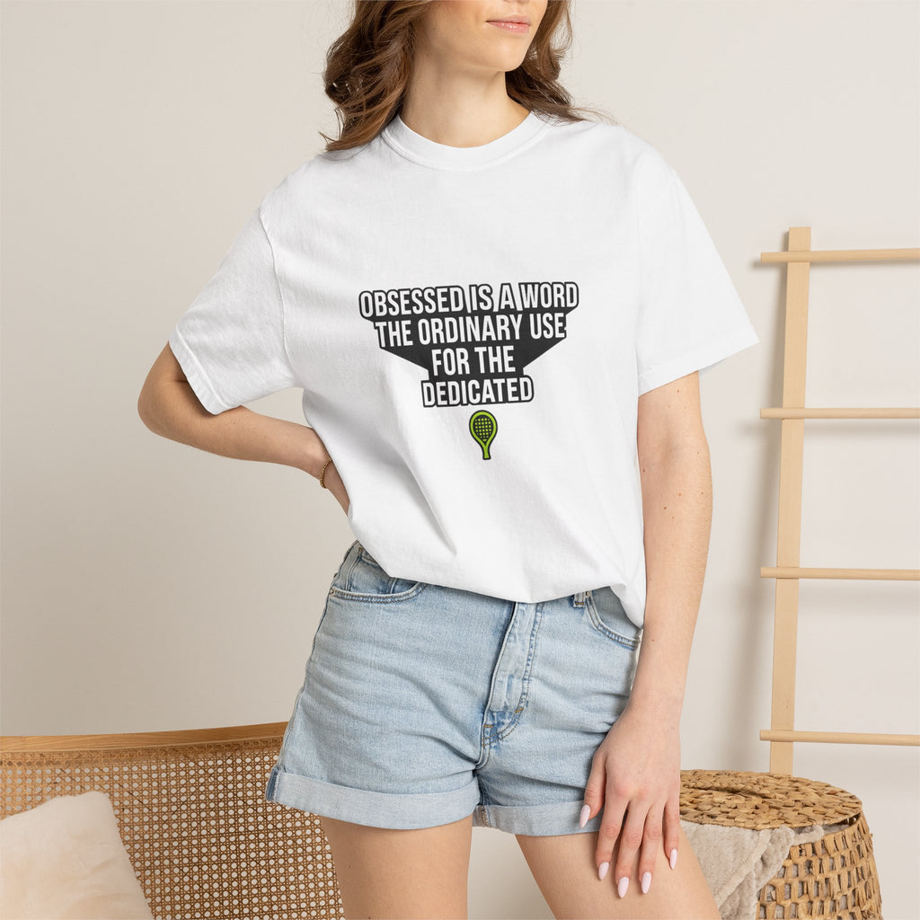 Obsessed Is A Word Tee — Padel Tennis Graphic T-Shirt.