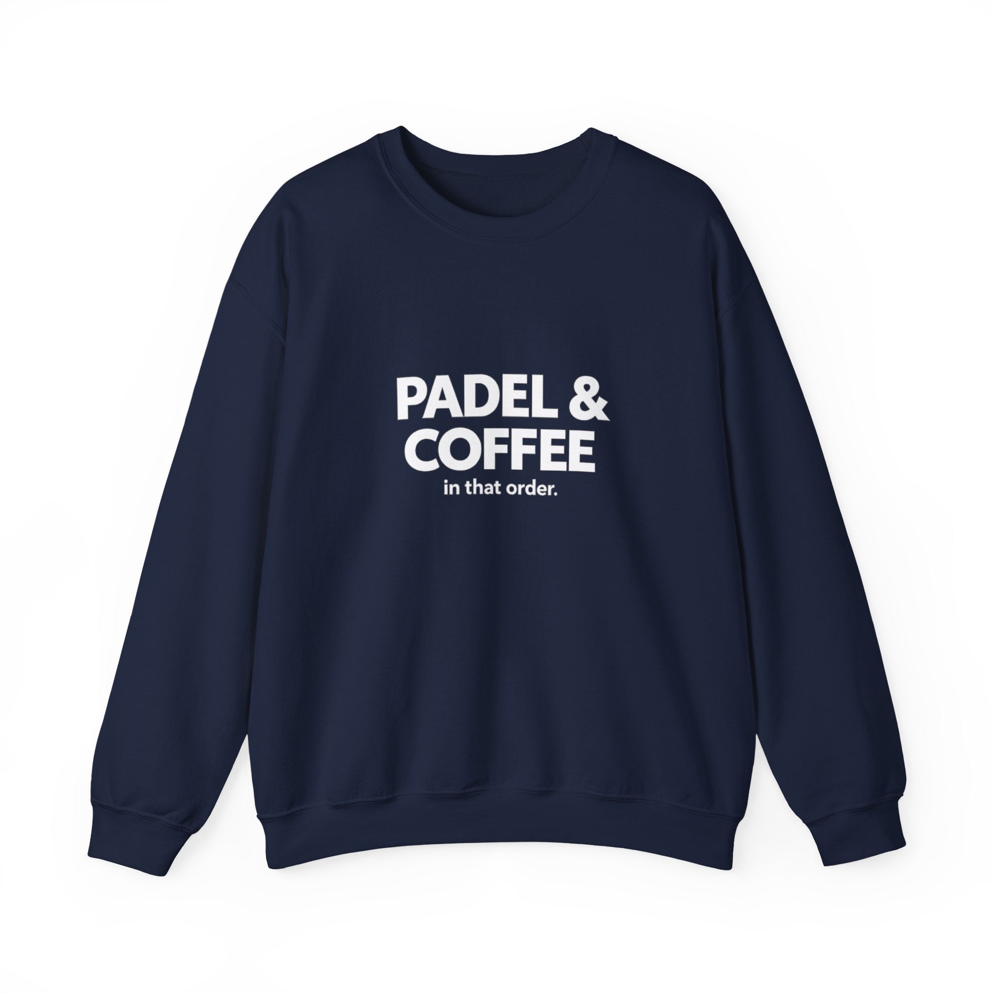 Padel & Coffee Crewneck Sweatshirt — "Padel & Coffee in that order." Cozy Athleisure Gift for Padel Players